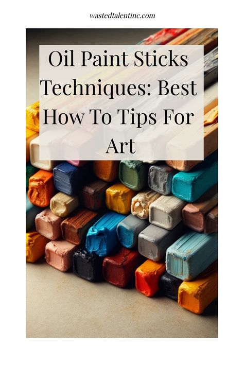 Oil Paint Sticks Techniques: Best How To Tips For Art Oil Sticks Painting, Oil Stick Art, Oil Stick Painting, Stick Painting, Paint Sticks, Oil Bar, Standard Oil, Beginner Art, Oil Painting Techniques