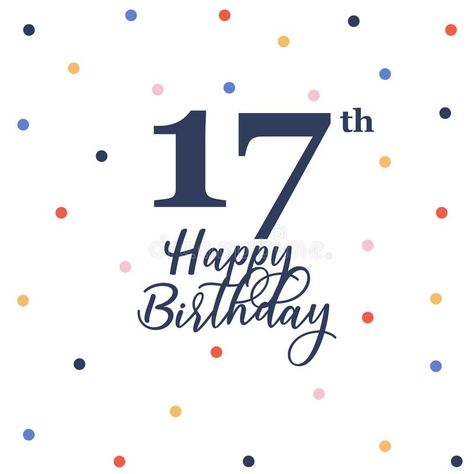 Happy 17 Birthday, Happy Birthday 17, Birthday Vector Illustration, 17th Birthday Wishes, 17. Geburtstag, Birthday Vector, 54th Birthday, Happy 17th Birthday, Colorful Confetti