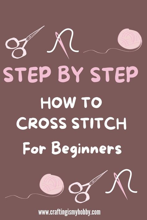 How to Cross Stitch STEP BY STEP for BEGINNER Learn Cross Stitch, Learn To Cross Stitch, Learning To Cross Stitch, Cross Stitch For Beginners Tutorials, Learning Cross Stitch, Making Cross Stitch Patterns, Cross Stitch 101, Cross Stitch For Beginners Free Pattern, Cross Stitch Step By Step