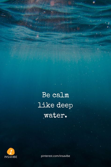 Calm Water Aesthetic, Deep Water Quotes, Water Quotes Aesthetic, Water Captions, Be Like Water, Diving Quotes, Water Quotes, Buddha Quotes Inspirational, Be Calm