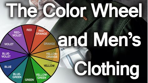 The Color Wheel and Men Dapper Fashion, Style Help, Real Men Real Style, Color Wheels, Color Coordination, Dressing Ideas, Colour Combinations Fashion, Mixing Colors, The Color Wheel