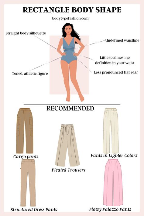 How to Choose Pants for the Rectangle Body Shape - Fashion for Your Body Type Rectangle Body Shape Fashion, Body Type Clothes, Rectangle Body Shape Outfits, Body Shapes Women, Rectangle Body Shape, Dressing Ideas, Body Types Women, Dressing Sense, Body Outfit