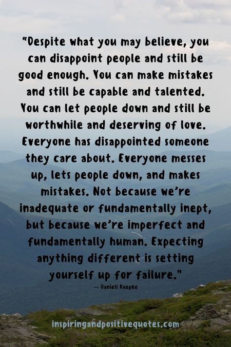 Dont Want To Disappoint You Quotes, We All Make Mistakes Quotes Life Lessons, Parents Make Mistakes Quotes, People Will Always Disappoint You, Quotes About People Disappointing You, Imperfect People Quotes, When You Mess Up Quotes, Making Mistakes Quotes Lessons Learned, People Disappoint You Quotes