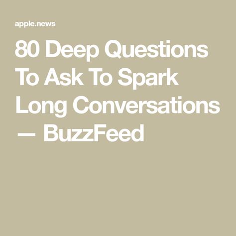 80 Deep Questions To Ask To Spark Long Conversations — BuzzFeed Questions To Ask To Make Friends, Good Truth Questions For Friends, Fun Deep Questions To Ask Friends, Before Relationship Questions, 50 Fun Questions To Ask, Questions To Spark Conversation, Intentional Questions To Ask, Unique Questions To Ask Someone, Friend Speed Dating Questions