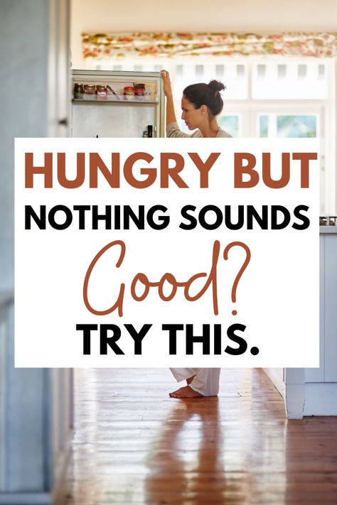 Are you hungry but nothing sounds good? Try out these simple steps and strategies to figure out what to eat! #dieting #intuitiveeating #whattoeat What To Do When Your Hungry But Have No Food, Food To Eat When Nothing Sounds Good, Nothing Sounds Good To Eat, Things To Eat When Nothing Sounds Good, What To Eat When You’re Not Hungry, What To Make When Your Hungry, What To Eat When Not Hungry, Eat What You Want Add What You Need, Food When Nothing Sounds Good