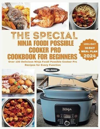 The Special Ninja Foodi Possible Cooker Pro Cookbook for Beginners: Over 100 Delicious Ninja Foodi Possible Cooker Pro Recipes for Every Function (Ninja Cookbook) Possible Cooker Recipes, Possible Cooker Pro Recipes, Ninja Foodi Possible Cooker, Ninja Recipes, Ninja Foodi, Easy Delicious Recipes, Budget Friendly Recipes, Culinary Skills, Foodie Recipes