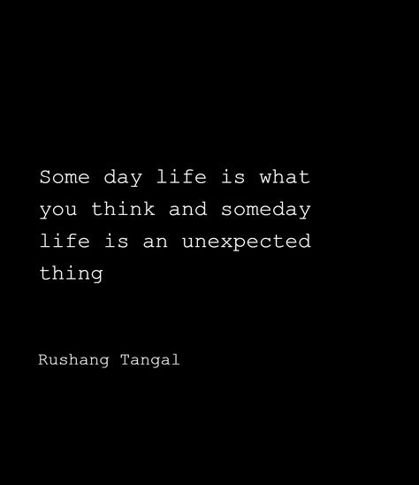 Life Unexpected Quotes, Unexpected Events Quotes, Life Is Unexpected Quotes, Unexpected Quotes, Surprise Quotes, Event Quotes, Life Unexpected, Unspoken Words, Some Day