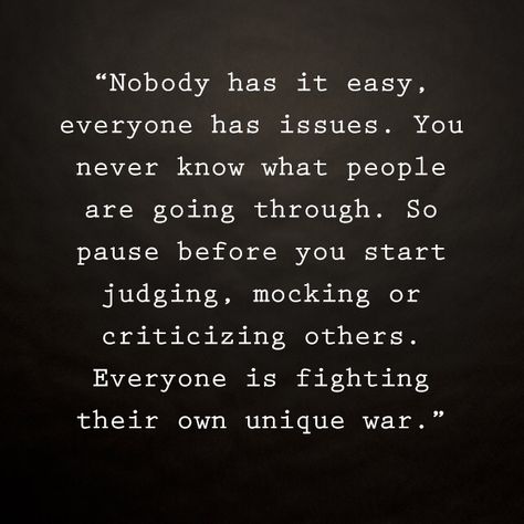 you never know what people are going through.. You Don't Know What Someone Is Going, Never Know What People Are Going Through, Be Nice You Never Know What Someone Is Going Through, You Have No Idea What People Go Through, No One Knows What You Are Going Through, World Mentalhealth Day, Healthy Hacks, Reflection Quotes, More Than Words