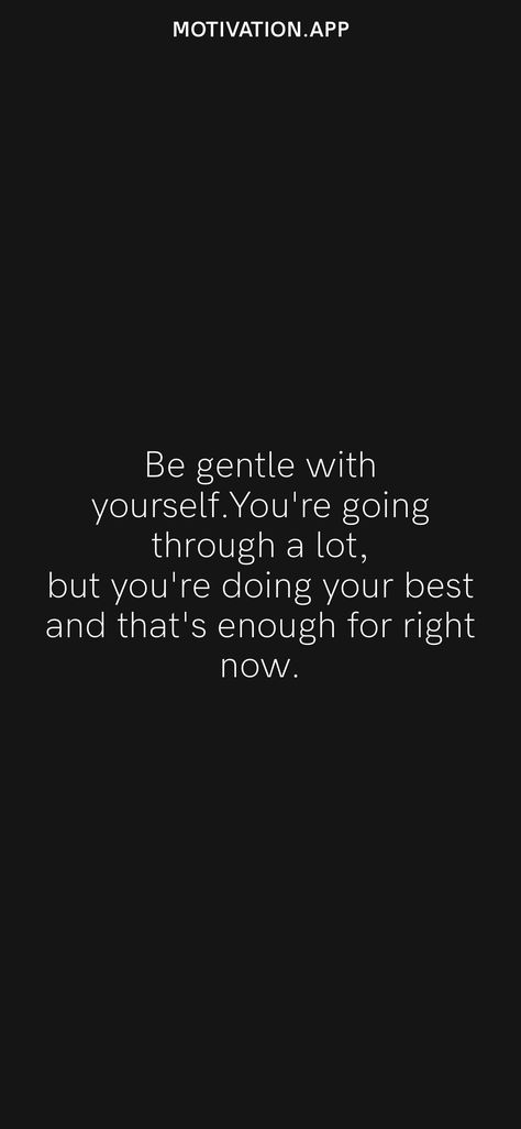 Quotes For People Going Through A Lot, Be Nice You Never Know What Someone Is Going Through, Your Good Enough Quotes, Going Through A Lot Quotes, Being Gentle With Yourself, You’re Enough Quotes, You Will Never Be Enough For Some People, When Your Best Isnt Good Enough, Quotes For Someone Going Through A Lot