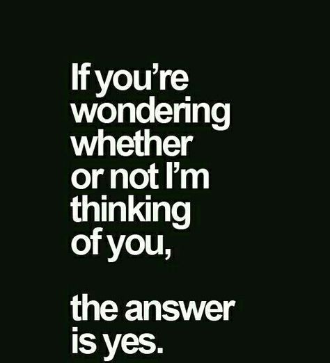 I'm not even certain that I even cross your mind anymore, BUT, in case you ever wonder if I'm thinking of you?....the answer has been, it is, and it will FOREVER and ALWAYS be YES!!!.....I LOVE YOU MISTY DORLENE. - BJA 3/30/2018 @7:47AM I'm Thinking About You Quotes, Do I Cross Your Mind Quotes, Thinking About You All The Time, I Always Think About You Quotes, Yes I'm Thinking About You Right Now, You Crossed My Mind Quotes, Am I Ever On Your Mind, Do I Ever Cross Your Mind, Thinking About You My Love