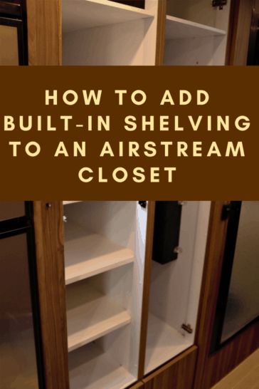 How To Add Built-In Shelving to an Airstream Closet - RV Hive Airstream Closet, Closet Spaces, Travel Trailer Decor, Airstream Living, Airstream Travel, Airstream Bambi, Airstream Travel Trailers, Airstream Campers, Airstream Interior