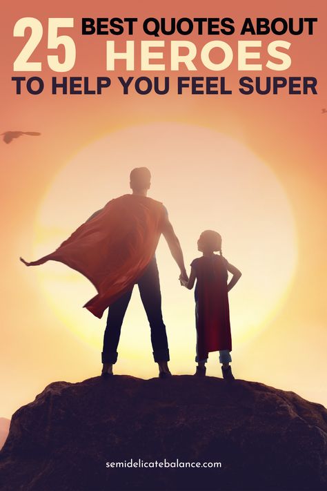 25 Best Quotes About Heroes To Help Everyone Feel Super - Semi-Delicate Balance Quotes About Superheroes, Super Hero Quotes Inspirational, Superhero Quotes Inspirational, Hero Quotes Inspirational, Heroes Quotes Inspirational, Quotes About Heroes, Super Hero Quotes, My Hero Quotes, Heroes Quotes