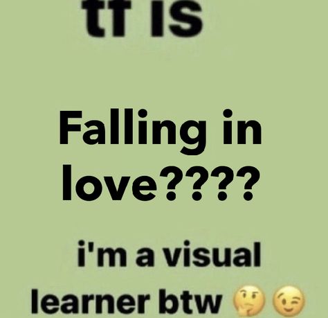 Tf Is Im A Visual Learner, Visual Learner, Visual Learners, Lose My Mind, Losing Me, Falling In Love, Mindfulness, Memes, Funny