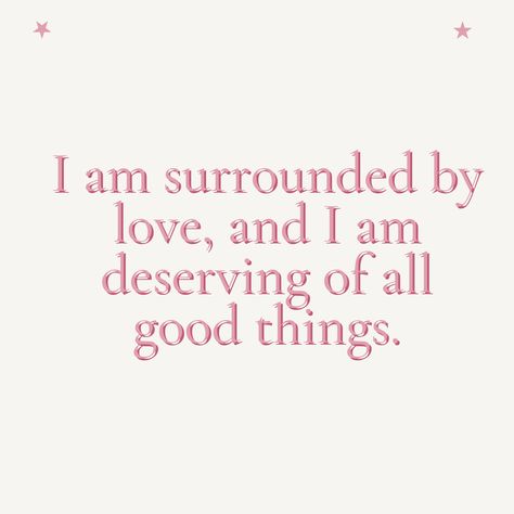 Daily affirmation to help you develop your subconscious mind. "I am surrounded by love, and I am deserving of all good things." Daily affirmation for love, daily affirmation with pink words Affirmation For Love, I Am Deserving, Pink Words, Surrounded By Love, Daily Affirmation, Love Affirmations, Subconscious Mind, Daily Affirmations, I Got This