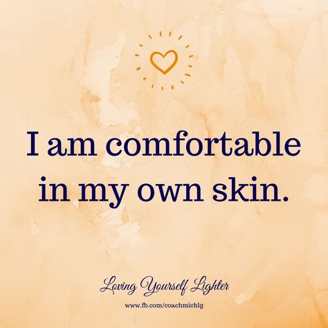 I am comfortable in my own skin. Feeling Good In My Own Skin, Feel Comfortable In Your Own Skin, Comfortable In My Own Skin Quotes, I Am Comfortable In My Own Skin, Be Comfortable In Your Own Skin, Feeling Comfortable In My Own Skin, Global Boiling, Captain Ideas, God Protects