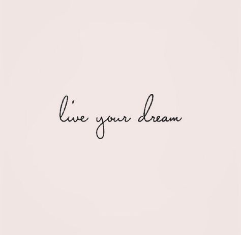 Live your dream #quote Small Quotes For Students, Living The Dream Tattoo, Dream Quotes Inspirational Short, Live Your Dream Tattoo, Live Your Dreams Tattoo, Dream Quotes Short, Dream Tattoos Word, Surreal Quotes, Short Dream Quotes