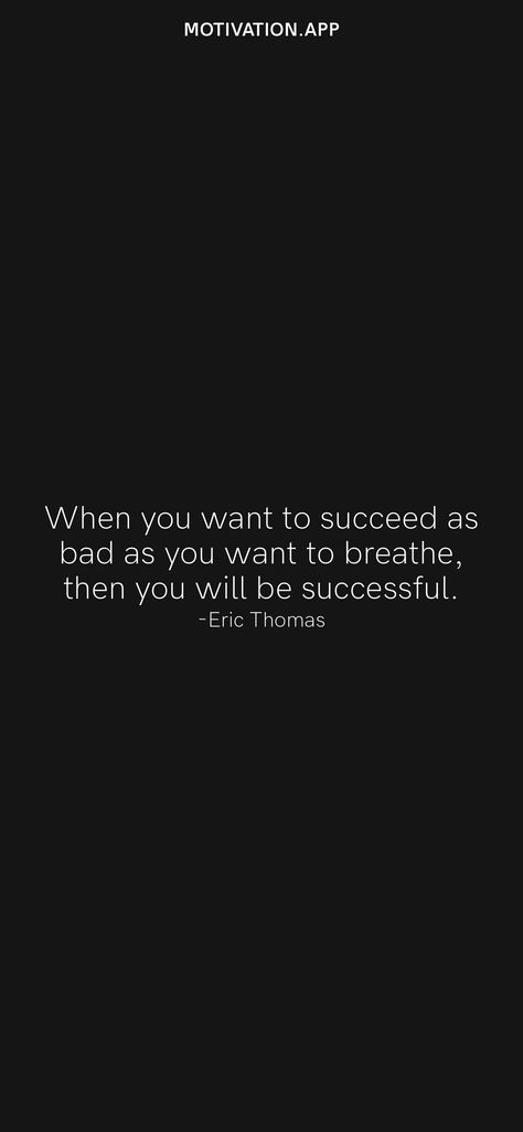 When You Want To Succeed As Bad, You Will Succeed Quotes, Succeed Quotes, Eric Thomas Quotes, I Will Succeed, Dynamic Wallpaper, Eric Thomas, Motivation App, Wellness Goals