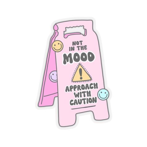 Grab our Im Not in the Mood Approach with Caution Sticker! Not waterproof! Funny Sticker Quotes, Relatable Stickers, Aesthetic Digital Stickers, Caution Sticker, Kindle Quotes, Stickers Mood, Sticker Freebies, Mood Stickers, Kindle Stickers