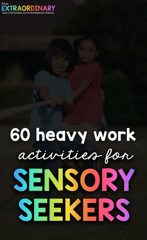 Emotional Sensory Activity, Sensory Seeker Activities, Heavy Work Sensory, Heavy Work Activities, Sensory Seeking Behavior, Sensory Integration Activities, Proprioceptive Activities, Sensory Seeking, Hyperactive Kids