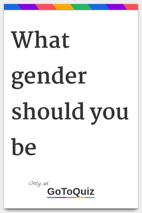 "what gender should you be" My result: girl What Gender Are You Attracted To, Gender Fluid Quotes, Whats My Sexuality, Girlflux Meaning, How To Appear More Masculine, Mtf Workout, What Is My Gender, Gender Meaning, Gender Quotes