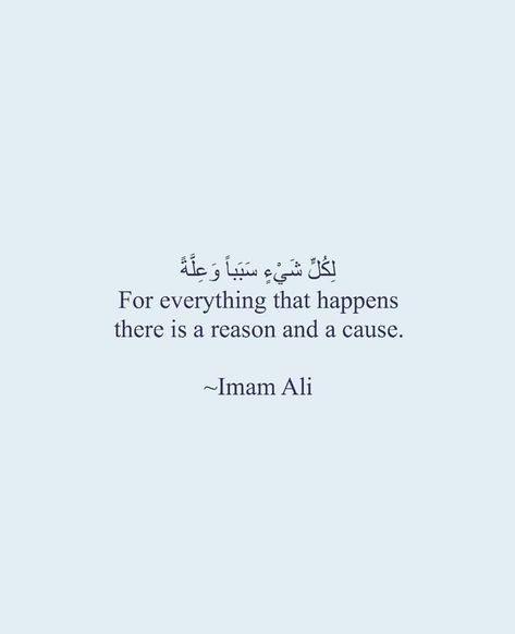 Sayings Of Imam Ali, Quotes Of Imam Ali A.s, There Is A Reason For Everything, Allhamdulliah Quotes, Qoutes Of Imam Ali A.s, Ali A.s Quotes, Ya Ali Quotes, Imam Ali Love Quotes, Quotes Of Imam Ali