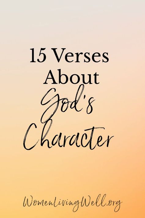 Characteristics Of God Scriptures, Who God Is Scriptures, Character Of God Bible Study, Character Of God Scriptures, Gods Character Scriptures, The Character Of God, Scripture Mirror, God's Characteristics, Verses For Wedding