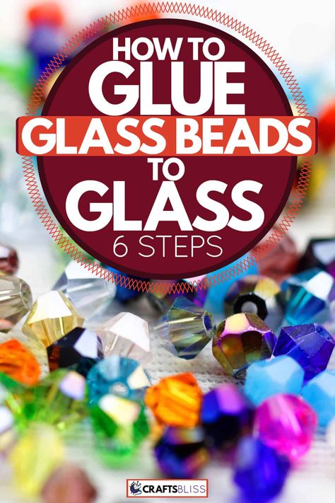 How To Glue Glass Beads To Glass [6 Steps] - CraftsBliss.com Best Glue For Glass Projects, Outdoor Glass Art, Gluing Glass To Glass Ideas, Best Glue For Glass Adhesive, Glass Gem Crafts Flat Marbles, Glass Bead Art Projects, What To Do With Glass Beads, How To Glue Glass Together, Glue For Glass Projects