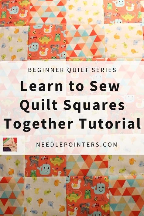 Beginner Quilt Series - How to Sew Quilt Squares Together | Needlepointers.com Beginner Baby Quilt, Patchwork Quilts Patterns, Beginner Quilt Patterns Free, Beginner Quilt Tutorial, Beginner Quilting Projects, Charm Quilts, Patchwork Blocks, Beginning Quilting, Sew Quilt