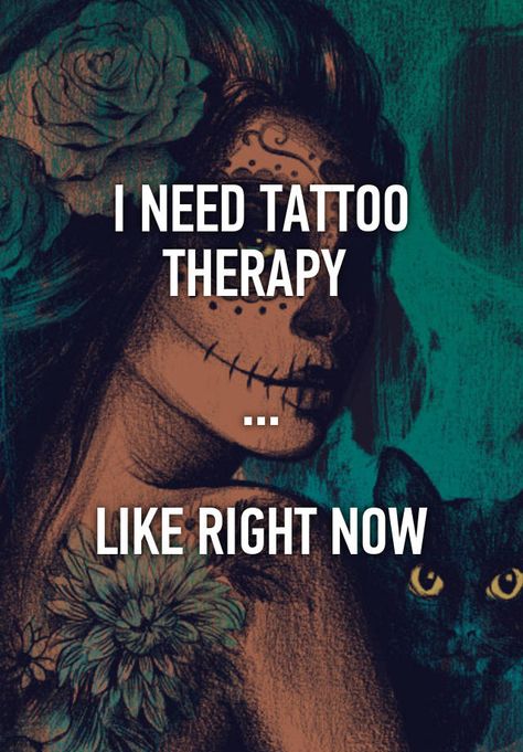 "I NEED TATTOO THERAPY ...LIKE RIGHT NOW" I Need A Tattoo, Need Tattoo, Tattoo Therapy, Ink Quotes, Tattoo Memes, Therapy Quotes, Quotes Ideas, Funny Tattoos, Get A Tattoo