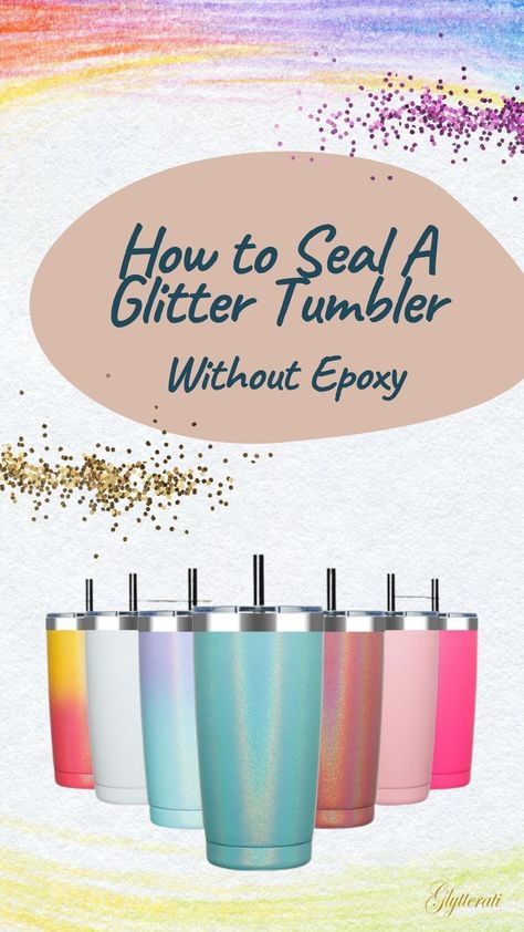 Epoxy Mugs Diy, How To Make Your Own Tumbler Cup, How To Do Tumbler Cups With Cricut, How To Seal Tumblers Without Epoxy, Sealing Vinyl On Tumbler, How To Glitter Tumbler Diy, How To Make Epoxy Cups, How To Make Cups With Epoxy, Epoxy Free Tumbler