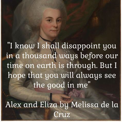 Alex and Eliza by Melissa de la Cruz Alex And Eliza, Lover Girl, Book Quotes, Favorite Books, Good Things, Writing, Reading, Quotes, Books