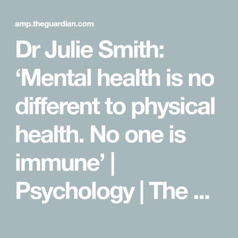 Dr Julie Smith: ‘Mental health is no different to physical health. No one is immune’ | Psychology | The Guardian Julie Smith, Dr Julie, Tiktok Followers, Clinical Psychologist, Educational Psychology, Her Book, Cognitive Behavioral Therapy, Behavioral Therapy, Thought Process