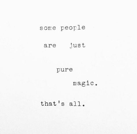 Some people are just pure magic Magical People Quotes, Pure People Quotes, You Are Magic Quotes, You Are Magic, Wise One, Magic Quotes, Aesthetic Board, Caption Quotes, People Quotes