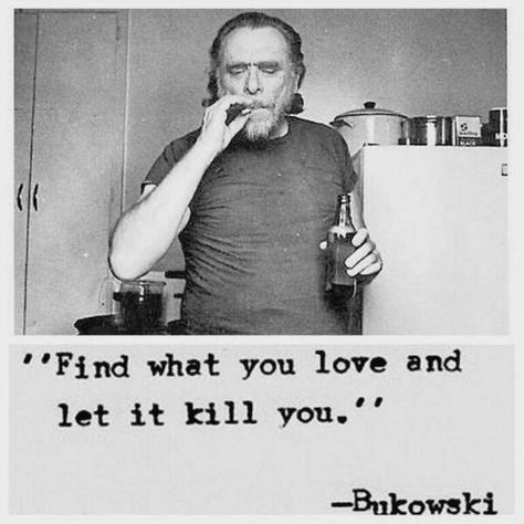 Pin for Later: 46 Quotes From Reddit That Will Change Your Life For the Better On Doing What You Love Charles Bukowski Frases, Bukowski Quotes, Charles Bukowski Quotes, Lang Leav, Charles Bukowski, Bukowski, Akita, A Quote, Pretty Words