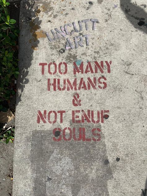 Picture of the quote "too many humans and not enuf souls" on the street in miami. Sidewalk Quotes Aesthetic, Street Life Quotes, Street Quotes Wallpaper, Street Life Aesthetic, Street Quotes Aesthetic, Life Wallpaper Aesthetic, Sidewalk Quotes, Quote Deep Meaningful, Aesthetic Thoughts