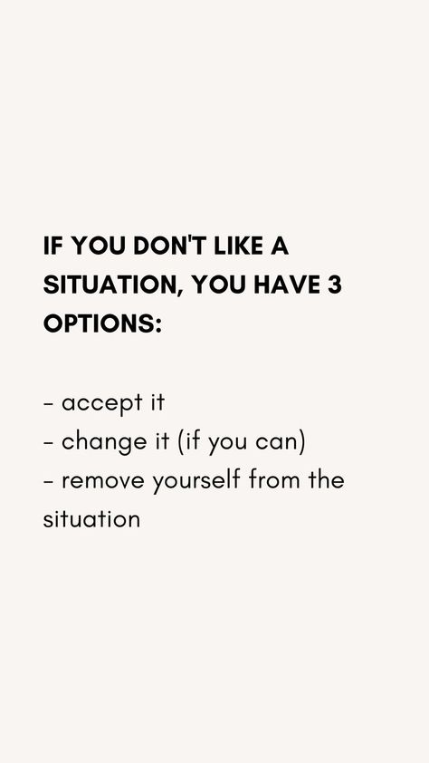 Accept It For What It Is, If You Dont Like It Change It Quotes, Same Situation Quotes, Accept Situations Quotes, If You Don't Like Your Life Change It, Don’t Ever Put Me In A Situation, Dont Forget Who Helped You Quotes, Change Your Situation Quotes, If You Can’t Change The Situation