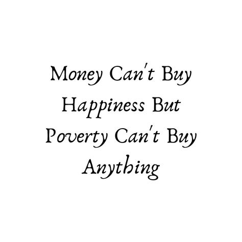 Motivational Qoutes. Money cant buy happiness but poverty can't buy anything. Money Can Buy Happiness Wallpaper, Money Can’t Buy Happiness, Money Buys Happiness Quotes, Money Can Buy Happiness Quotes, Money And Happiness Quotes, Money Can't Buy Happiness Quotes, Poverty Aesthetic, Money Quotes Truths, Moon Status