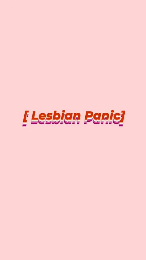 "lesbian panic" with the colors of the flag Masc Lesbian Quotes, Soft Lesbian Wallpaper, I Am A Lesbian Wallpaper, Heartstopper Lesbian Wallpaper, Lesbian Iphone Wallpaper, Lesbian Wallpaper Subtle, Cute Lesbian Wallpapers For Iphone, Zesty Wallpaper, Lesbian Wallpapers For Iphone Aesthetic