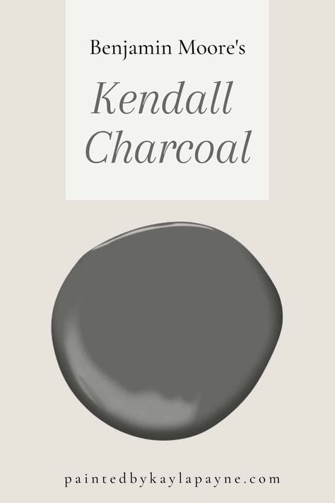 Benjamin Moore's Kendall Charcoal: Paint Guide - Painted by Kayla Payne Kendall Charcoal Benjamin Moore Front Door, Kendall Paint Benjamin Moore, Kendall Charcoal Benjamin Moore Bathroom, Kendall Benjamin Moore Charcoal, Kendall Charcoal Interior Doors, Charcoal Color Paint, Kendall Grey Benjamin Moore, Dark Grey Benjamin Moore Paint, Bm Kendall Charcoal Cabinets