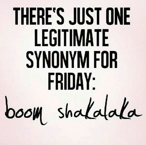 Boom shakalaka = Friday Friday Funny, Boom Shakalaka, Wise Thoughts, Happy Fri-yay, Friday Quotes Funny, Happy Friday Quotes, Happy Week End, Weekday Quotes, Friday Quotes