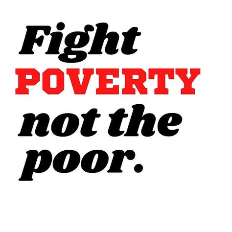 Fight Poverty not the Poor Photo Frame Images, Unknown Quotes, Help The Poor, Student Discounts, Sociology, Hardcover Notebook, Pinterest Board, Social Justice, Luxury Life