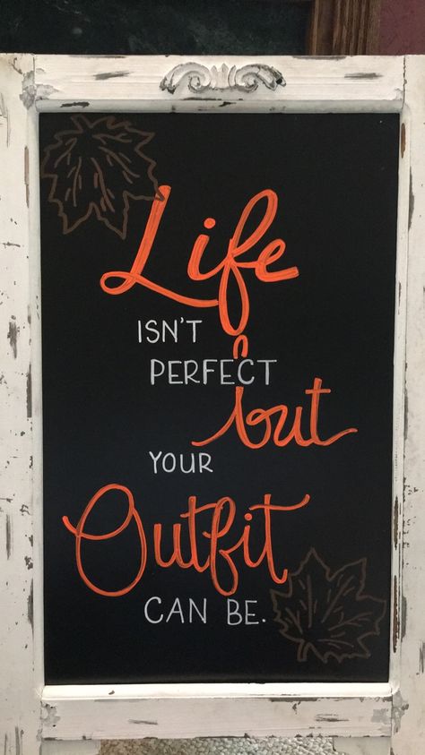 “Life isn’t perfect, but your outfit can be.” Fall Chalkboard for Boutique Cute Boutique Sign Ideas, Cute Retail Signs, Fall Chalkboard Signs Retail, Store Front Chalkboard Signs, Sandwich Board Ideas Signage, Shopping Chalkboard Sign, Boutique Chalkboard Signs Fall, Fall Sandwich Board Ideas, Fall Boutique Chalkboard Ideas