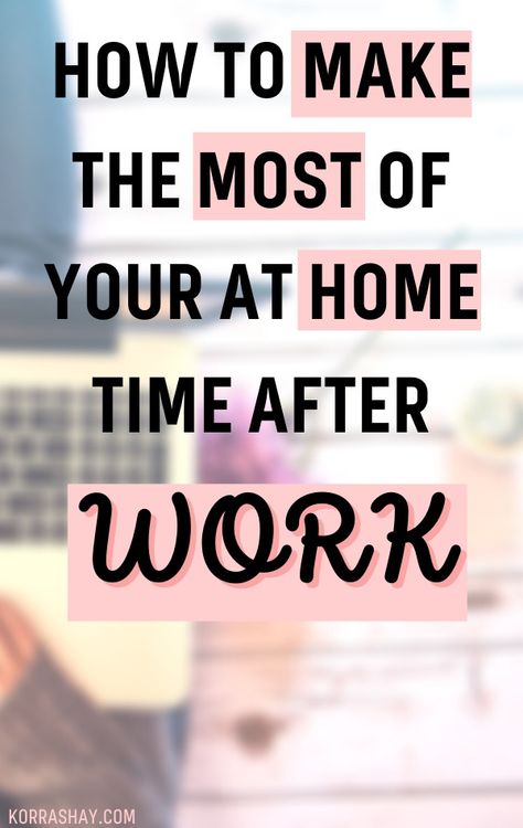 How to make the most of your time at home after work!   #afterwork #stayhome #stayathome #productive #productiveday Things To Do After Work, After Work Routine, Busy Mom Planner, Improving Yourself, Mom Planner, Organization Skills, Productive Habits, Motivation Exercise, Productive Things To Do