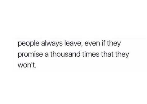 Thankful that God won't leave even if everyone else does. One Day Everyone Will Leave You, Why Does Everyone Always Leave Quotes, Everyone Left Quotes, Leave That Man Quotes, Everybody Leaves Quotes Feelings, I Was Always There For You, Everyone Is Leaving Me, I Won’t Leave You Quotes, Why Everyone Leaves Me Quotes