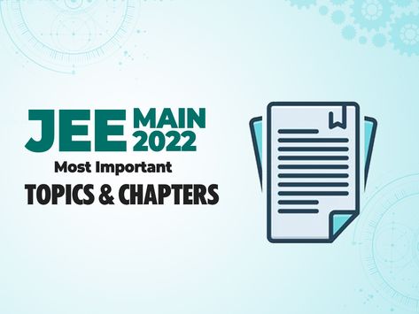 JEE Main 2022: Most Important Topics and Chapters General Organic Chemistry, Binomial Theorem, Chemical Kinetics, Jee Main, Redox Reactions, Jee Mains, Trigonometric Functions, Complex Numbers, Modern Physics