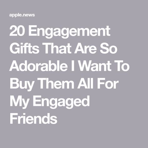 20 Engagement Gifts That Are So Adorable I Want To Buy Them All For My Engaged Friends Ideas For Engagement Gifts, Engagement Gift For Best Friend, Engagement Present Ideas, Couple Engagement Gifts, Cute Engagement Gifts, Thoughtful Engagement Gifts, Gifts For Engaged Friend, Best Engagement Gifts, Engagement Gift Ideas