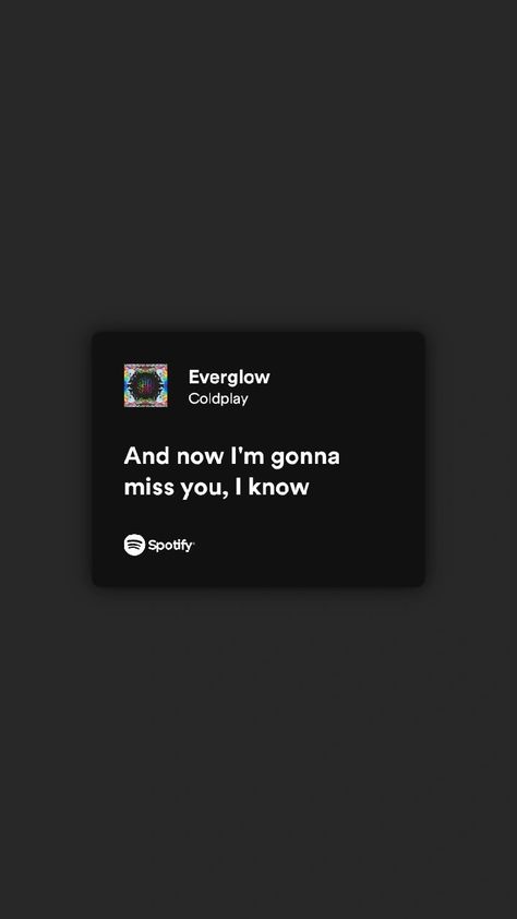 Everglow Coldplay, Coldplay Lyrics, Gonna Miss You, Lyrics Wallpaper, Song Lyrics Wallpaper, Cool Music Videos, Just Lyrics, Collage Wall, Coldplay