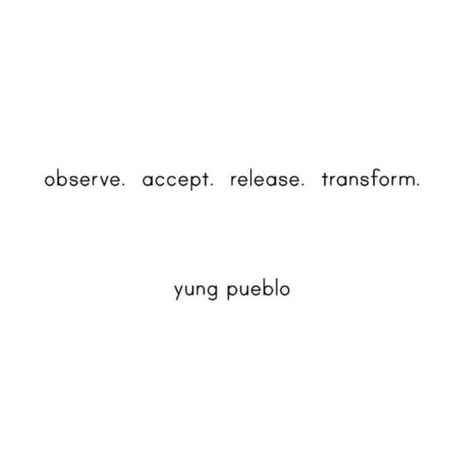 Release Tattoo Words, Yung Pueblo Quotes Healing, Observe Tattoo, Poetic Tattoos For Women, Transform Aesthetic, Young Pueblo Quotes, Meditation Topics, Observe Quotes, Yung Pueblo Quotes