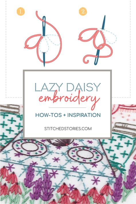 Lazy Daisy Embroidery How-Tos and Inspiration | Stitched Stories Embroidery Kits Daisy Embroidery, Lazy Daisy Stitch, Thread Up, Tall Flowers, French Knot, Satin Stitch, Cat Nap, Cuckoo Clock, Embroidery Kits