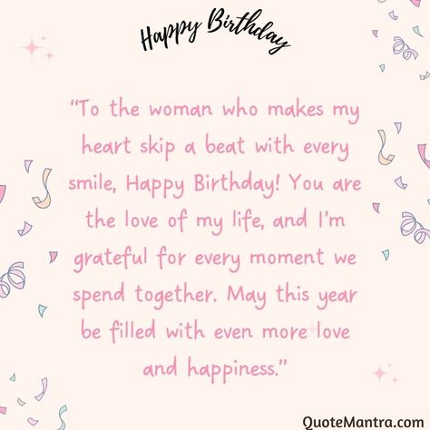 “To the woman who makes my heart skip a beat with every smile, Happy Birthday! You are the love of my life, and I’m grateful for every moment we spend together. May this year be filled with even more love and happiness.” Birthday Poem For Girlfriend, Birthday Wish For A Girlfriend, Letter For Girlfriend Birthday, Birthday Quotes For Love Of My Life, Happy Birthday Note For Girlfriend, Birthday Wish Girlfriend, Happy Birthday To My Wife I Love You, Happy Birthday Girlfriend Romantic, Happy Birthday Wishes For Girlfriend Romantic